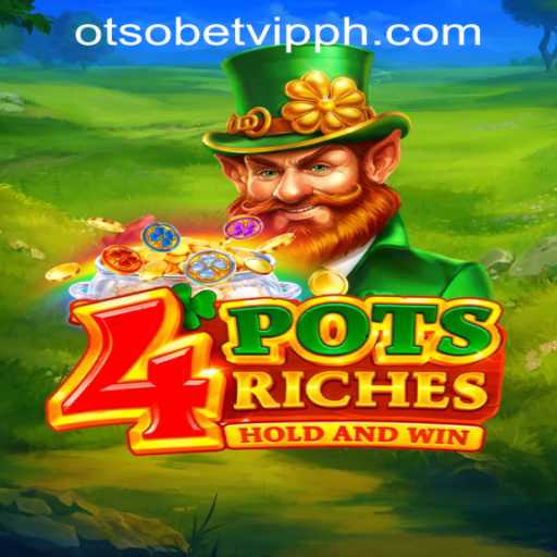 Explore the Exciting World of 4PotsRiches with Otsobet VIP Philippines