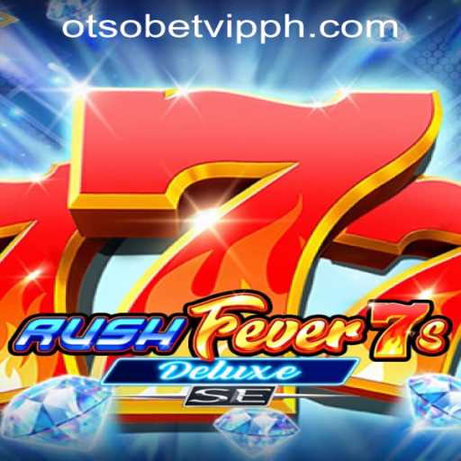 Exploring RushFever7sDeluxeSE in the Otsobet VIP Philippines Gaming Scene